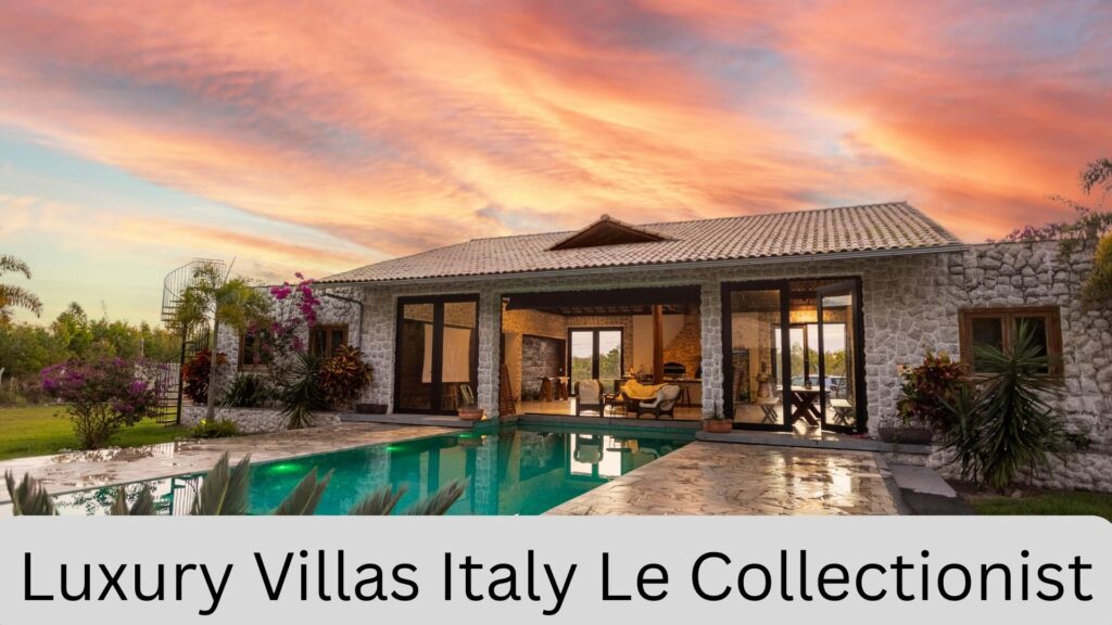 Luxury Villas Italy Le Collectionist (1)